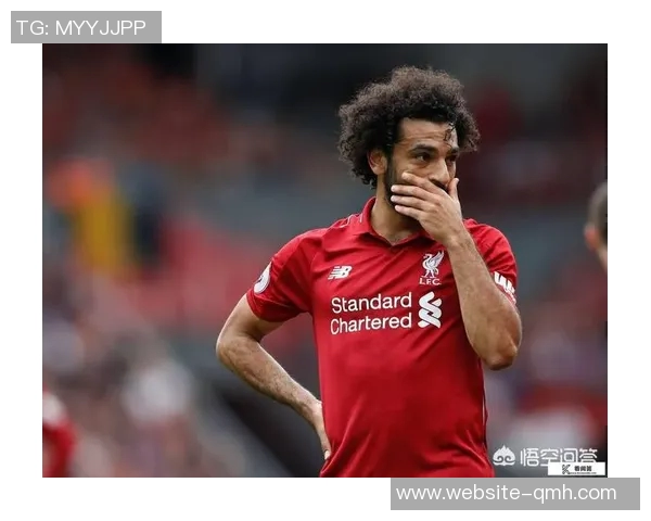 萨拉赫遭遇冷落利物浦胜利却与他无关五年未见如此尴尬局面